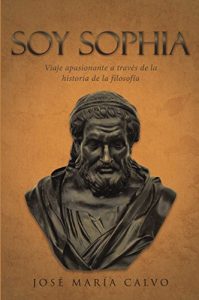 Descargar Soy Sophia: Viaje apasionante a través de la historia de la filosofía (NO-FICCIÓN) pdf, epub, ebook