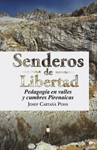 Descargar SENDEROS DE LIBERTAD: Pedagogía en valles y cumbres Pirenaicas pdf, epub, ebook