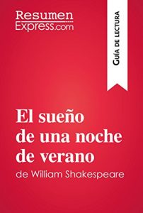 Descargar El sueño de una noche de verano de William Shakespeare (Guía de lectura): Resumen y análisis completo pdf, epub, ebook