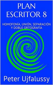 Descargar PLAN ESCRITOR 8: HOMOFONÍA, UNIÓN, SEPARACIÓN Y DOBLE ORTOGRAFÍA pdf, epub, ebook