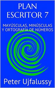 Descargar PLAN ESCRITOR 7: MAYÚSCULAS, MINÚSCULAS Y ORTOGRAFÍA DE NÚMEROS pdf, epub, ebook