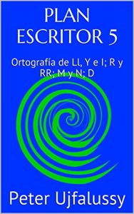 Descargar PLAN ESCRITOR 5: Ortografía de Ll, Y e I; R y RR; M y N; D pdf, epub, ebook