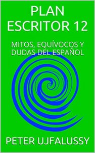 Descargar PLAN ESCRITOR 12: MITOS, EQUÍVOCOS Y DUDAS DEL ESPAÑOL pdf, epub, ebook