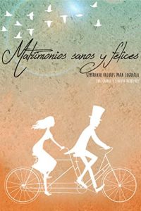 Descargar Matrimonios Sanos y Felices: Sembrando valores para lograrlo pdf, epub, ebook