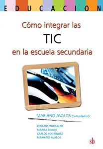 Descargar Cómo integrar las TIC en la escuela secundaria pdf, epub, ebook