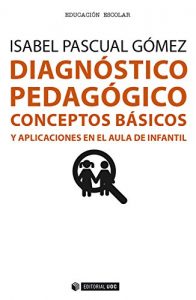 Descargar Diagnóstico pedagógico. Conceptos básicos y aplicaciones en el aula de infantil (Manuales) pdf, epub, ebook