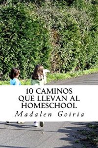 Descargar 10 caminos que llevan al homeschool (Serie 10 sobre el homeschool nº 5) pdf, epub, ebook