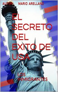 Descargar EL SECRETO DEL EXITO DE USA: LOS INMIGRANTES pdf, epub, ebook