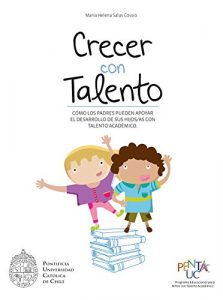 Descargar Crecer con talento: Cómo los padres pueden apoyar el desarrollo de sus hijos/as con talento académico pdf, epub, ebook