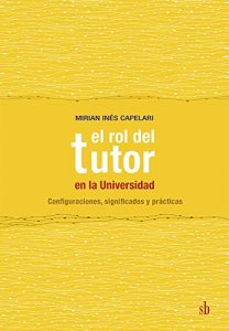 Descargar El rol del tutor en la Universidad: configuraciones, significados y prácticas pdf, epub, ebook