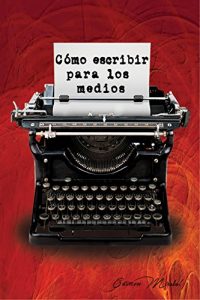 Descargar Cómo escribir para los medios pdf, epub, ebook