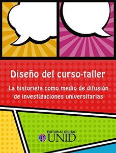 Descargar Diseño del curso-taller “La historieta como medio de difusión de investigaciones universitarias “ pdf, epub, ebook