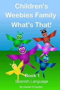 Descargar Children’s Weebies Family What’s That!: Book One Spanish Language (1) pdf, epub, ebook