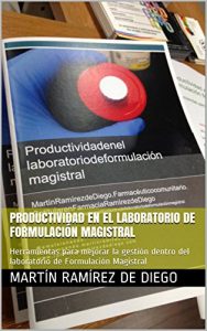 Descargar Productividad en el Laboratorio de Formulación Magistral: Herramientas para mejorar la gestión dentro del laboratorio de Formulación Magistral pdf, epub, ebook