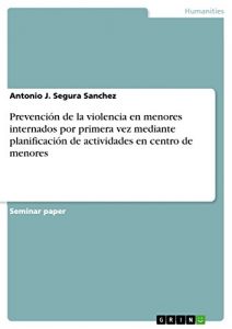 Descargar Prevención de la  violencia en menores internados por primera vez mediante planificación de actividades en centro de menores pdf, epub, ebook