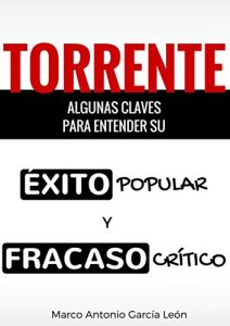Descargar Torrente: Algunas claves para entender su éxito popular y fracaso crítico pdf, epub, ebook