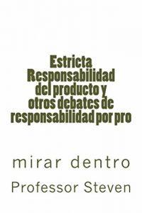 Descargar Estricta Responsabilidad del producto y otros debates de responsabilidad por pro: (Electronic Borrowing OK) pdf, epub, ebook