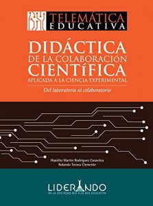 Descargar Didáctica de la colaboración científica aplicada a la ciencia experimental: Del laboratorio al colaboratorio pdf, epub, ebook