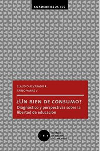 Descargar ¿Un bien de consumo?: Diagnóstico y perspectivas sobre la libertad de educación pdf, epub, ebook