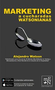 Descargar Marketing a cucharadas Watsonianas: Una serie de herramientas “Watsonianas” para ayudarte diferenciarte en tu nicho o empresa y lograr el éxito. pdf, epub, ebook