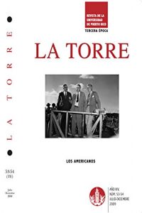 Descargar Los Americanos / Revista La Torre – UPR: Revista de la Universidad de Puerto Rico (UPR) / Año XIV, Núm. 53-54 / Julio-Diciembre 2009 pdf, epub, ebook
