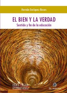 Descargar El bien y la verdad: sentido y fin de la educación pdf, epub, ebook