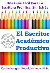 Descargar El Escritor Académico Productivo: Una Guía Fácil Para La Escritura Prolífica, Sin Estrés pdf, epub, ebook