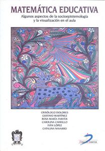 Descargar Matemática educativa:Algunos aspectos de la socioespistemologia y la visualización en el aula pdf, epub, ebook