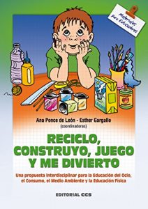 Descargar Reciclo, construyo, juego y me divierto (Materiales para educadores) pdf, epub, ebook
