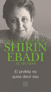 Descargar Un llamamiento de Shirin Ebadi al mundo: El profeta no quiso decir eso pdf, epub, ebook