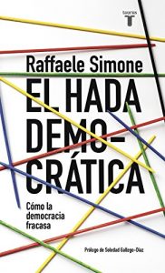 Descargar El hada democratica: Por qué la democracia fracasa en su búsqueda de ideales pdf, epub, ebook