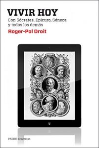 Descargar Vivir hoy: Con Sócrates, Epicuro, Séneca y todos los demás pdf, epub, ebook