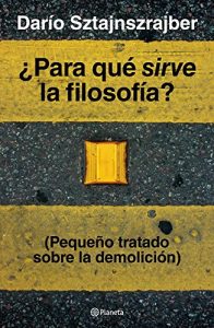 Descargar ¿Para qué sirve la filosofía?: (Pequeño tratado sobre la demolición) pdf, epub, ebook