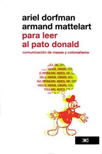 Descargar Para leer al pato Donald. Comunicación de masa y colonialismo pdf, epub, ebook