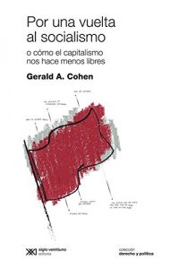 Descargar Por una vuelta al socialismo: o cómo el capitalismo nos hace menos libres (Derecho y Política) pdf, epub, ebook