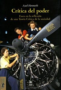 Descargar Crítica del poder: Fases en la reflexión de una Teoría Crítica de la sociedad (Teoría y crítica nº 23) pdf, epub, ebook