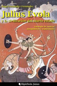 Descargar Julius Evola y la civilización del cuarto estado: Antología de ensayos metapolíticos y tradicionales pdf, epub, ebook