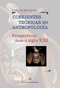 Descargar Corrientes teóricas en antropología: Perspectivas desde el siglo XXI pdf, epub, ebook