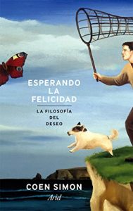 Descargar Esperando la felicidad: La filosofía del deseo pdf, epub, ebook