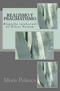 Descargar Realismo y pragmatismo.: Biografía intelectual de Hilary Putnam pdf, epub, ebook