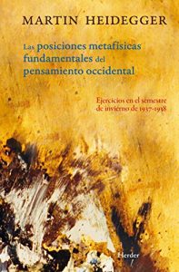 Descargar Posiciones metafísicas fundamentales del pensamiento occidental: Ejercicios en el semestre de invierno de 1937-1938 pdf, epub, ebook
