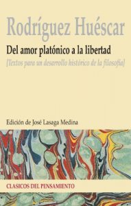 Descargar DEL AMOR PLATÓNICO A LA LIBERTAD (CLÁSICOS DEL PENSAMIENTO) pdf, epub, ebook