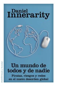 Descargar Un mundo de todos y de nadie: Piratas, riesgos y redes en el nuevo desorden global pdf, epub, ebook