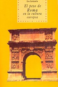 Descargar El peso de Roma en la cultura europea (Historia del pensamiento y la cultura) pdf, epub, ebook