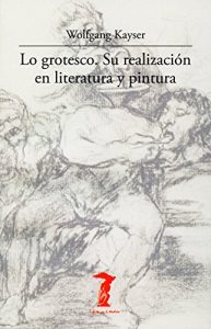 Descargar Lo grotesco. Su realización en literatura y pintura (La balsa de la Medusa nº 174) pdf, epub, ebook