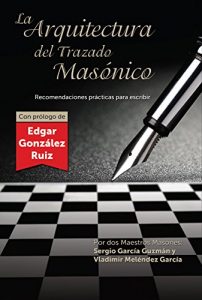 Descargar La Arquitectura del Trazado Masónico: Recomendaciones prácticas para escribir pdf, epub, ebook