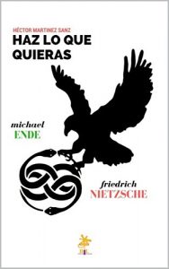Descargar Haz lo que quieras: Michael Ende y Friedrich Nietzsche pdf, epub, ebook