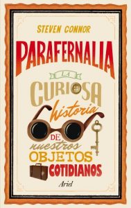 Descargar Parafernalia: La curiosa historia de nuestros objetos cotidianos pdf, epub, ebook