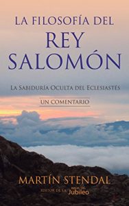 Descargar La Filosofia del rey Salomon: La Sabiduria Oculta del Eclesiastes pdf, epub, ebook