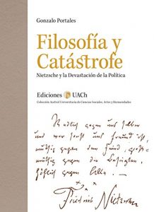Descargar Filosofía y Catástrofe: Nietzsche y la Devastación de la Política pdf, epub, ebook